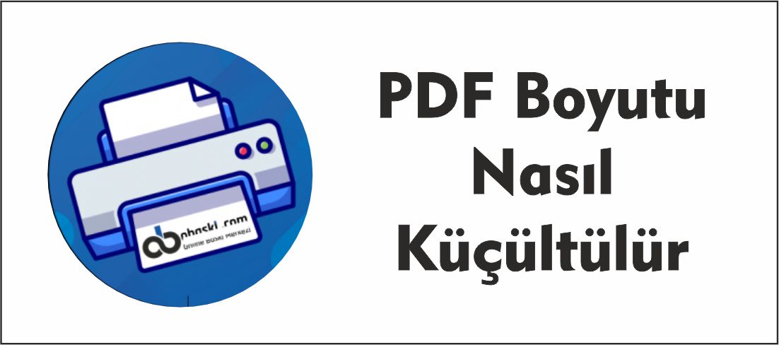 PDF Dosya Boyutu Nasıl Küçültülür? ( Kalite Bozulmaz)